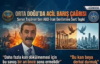 Şener Taşören’den ABD-İran Gerilimine Sert Tepki: "Bu Kan Derhal Durmalı!"