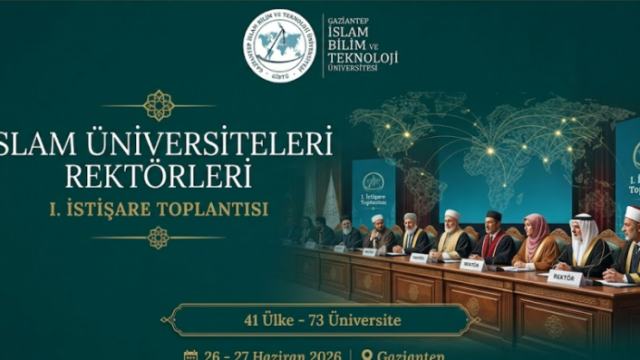 İslam Dünyasından Tarihi Adım: İslam Üniversiteleri Rektörleri Gaziantep'te Buluşuyor